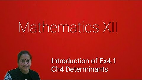Introduction of Ex 4.1# Ch 4 Determinants class12