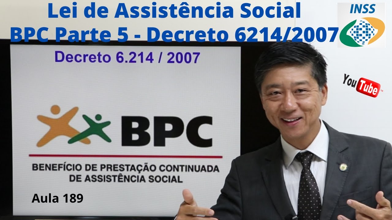 Lei de Assistência Social - BPC -Decreto 6214/07 - Aula 189 - Dto Previdenciário Prof Eduardo Tanaka