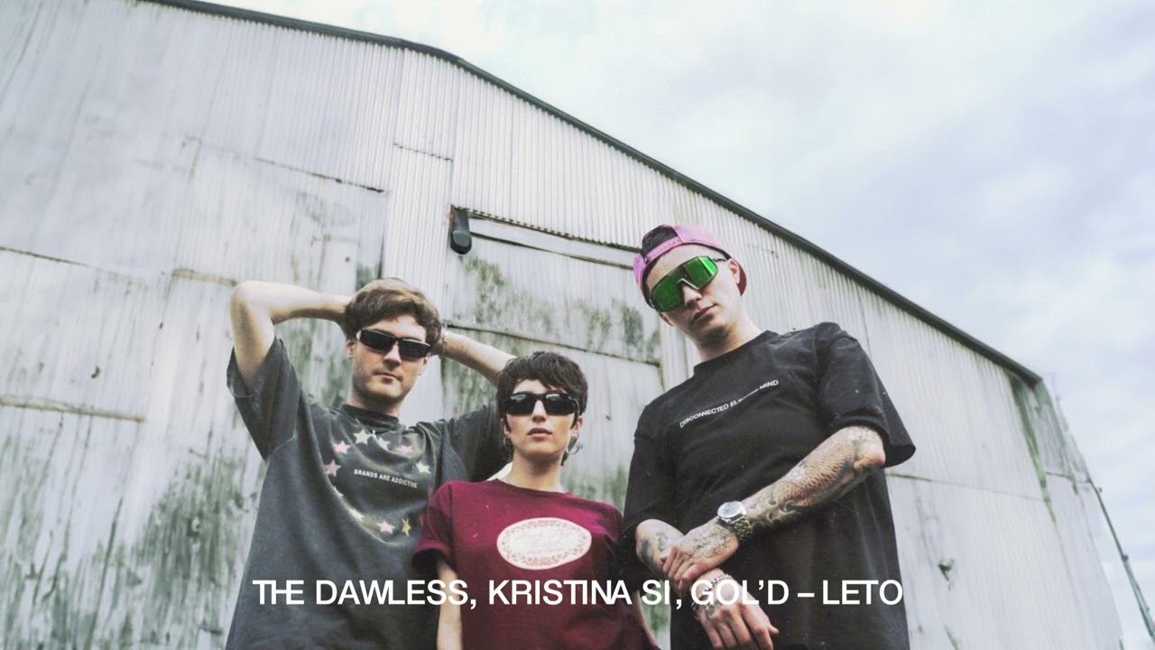 Ver THE DAWLESS, Kristina Si, GOL’D - LETO no YouTube Ver THE DAWLESS, Kristina Si, GOL’D - LETO no YouTube