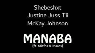 Shebeshxt, Justine Juss Tii, McKay - Manaba (ft. Mlafos, Maros) || New Hit 2022