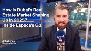 How is Dubai's Real Estate Market Shaping Up in 2025? Inside Espace’s Q3 Market Report