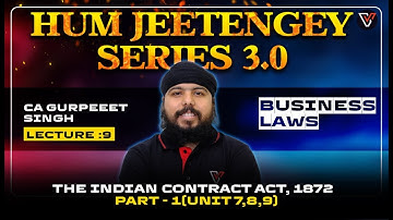 The Indian Contract Act, 1872(Unit 7 to 9 ) Hum Jeetengey🦾3.0 | CA Foundation Business Laws May 25
