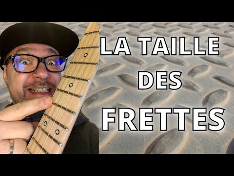 LA TAILLE DES FRETTES ( GUITARE )