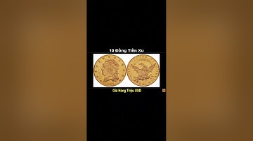 10 Đồng Tiền Xu Giá Hàng Triệu USD - Phần 3