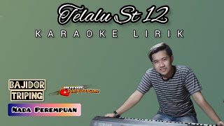 Terlalu St12 (nada perempuan) Karaoke lirik || bajidor triping - putra panggugah