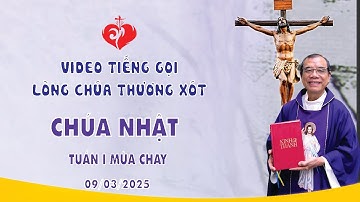 VIDEO TIẾNG GỌI LÒNG CHÚA THƯƠNG XÓT | 09/03/2025