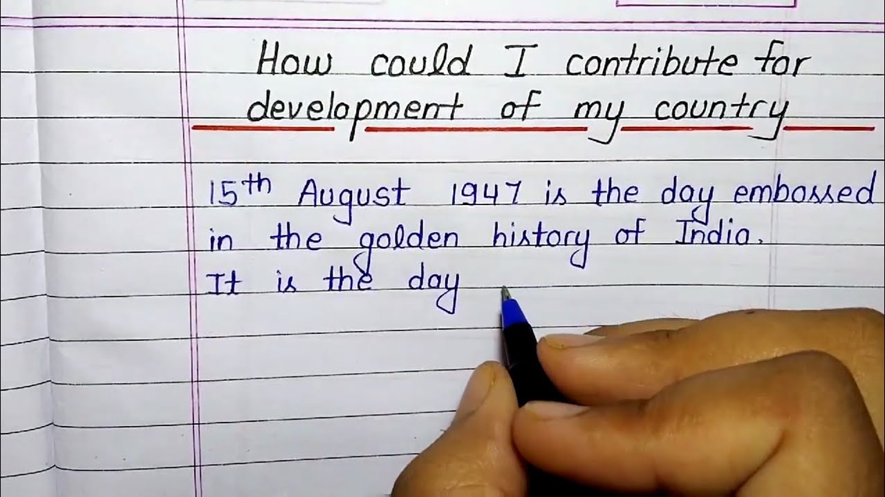 Write an essay on How I contribute for development of my country ...