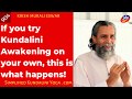 If you try Kundalini Awakening on your own, this is what happens! - 904