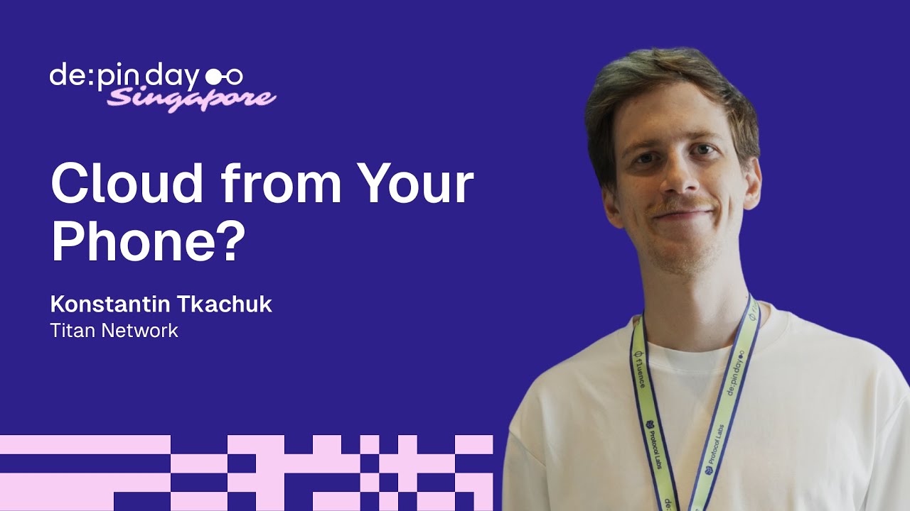 Titan Network: Building the Edge from Idle Devices | Konstantin Tkachuk  🇸🇬 DePIN Day Singapore