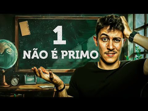 Números primos. Por que o 1 NÃO é um número primo?