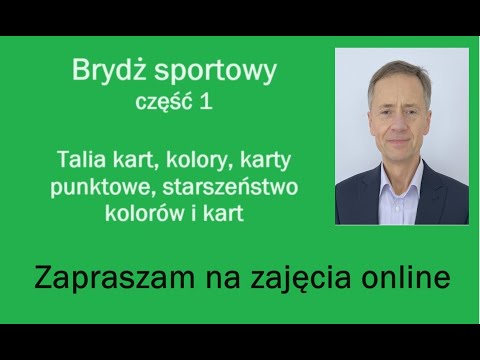 Brydż - Podstawy gry - Część 1 - Talia kart, kolory, starszeństwa, karty punktowe.