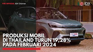 Produksi Mobil di Thailand Turun 19,28% pada Februari 2024 | IDX CHANNEL screenshot 5