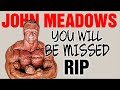 John Meadows || Huge Loss to the Community