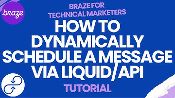 Braze Tutorial: How To Dynamically Schedule A Message via Liquid/API