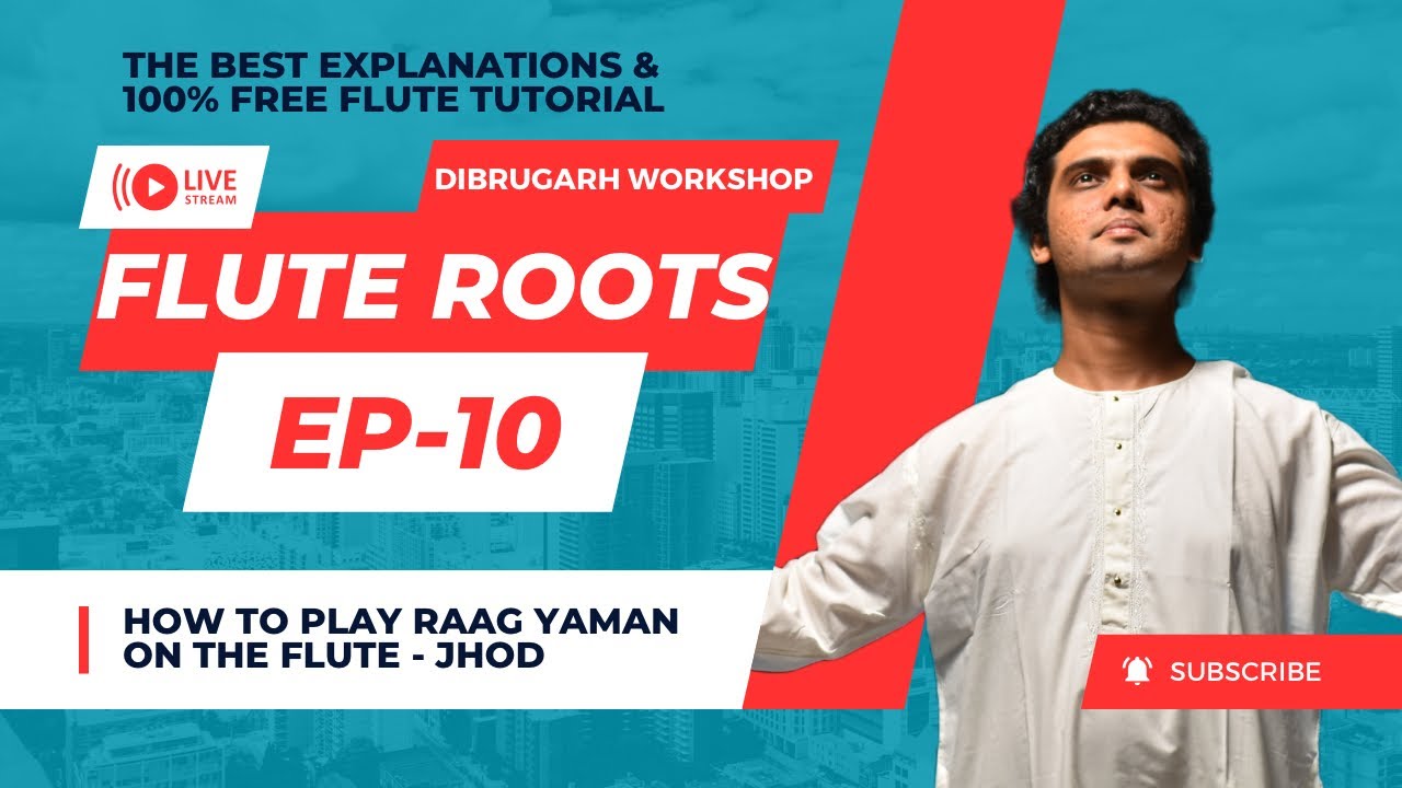 10 - How to Play ‘Raag Yaman Jhod’ on the Flute | Dibrugarh Workshop