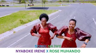 🔥ROSE MUHANDO X NYABOKE IRENE OFFICIAL- NA IWE   ( 0714365839)