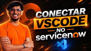 Como Conectar o VS Code ao ServiceNow | Guia Completo Passo a Passo