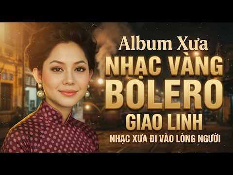 Nhạc Vàng Xưa GIAO LINH – Mang Trọn Niềm Đau – Giọng Ca Huyền Thoại Còn Mãi Trong Lòng Người Nghe