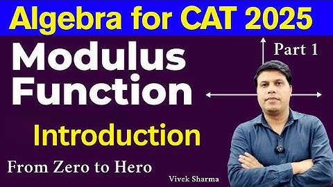 Modulus Functions (Part 1) | CAT Exam Preparation | CAT 2025 | Algebra for CAT exam | Vivek Sharma