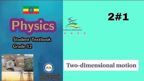 Ethiopian Grade 12 physics 2#1 Two dimensional motions