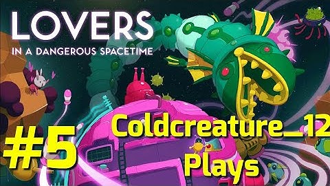 Lovers in a Dangerous Spacetime Part 5