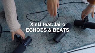 XinU feat. Jairo ECHOES &amp; BEATS Teaser