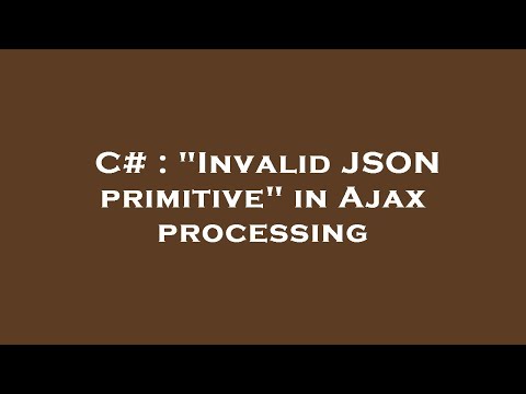 C# : "Invalid JSON primitive" in Ajax processing
