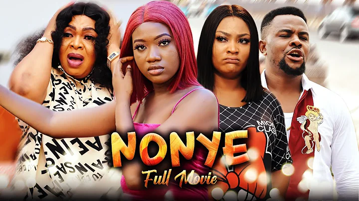 NONYE (Full Movie) Chinenye Nnebe/Jennifer Eliogu/...