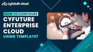 How to configure Cyfuture Enterprise Cloud