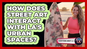 How Does Street Art Interact With LA