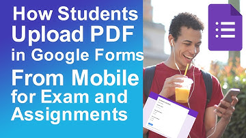 How Students upload pdf in Google Forms in Mobile