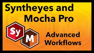 Syntheyes and Mocha Pro Advanced Workflows