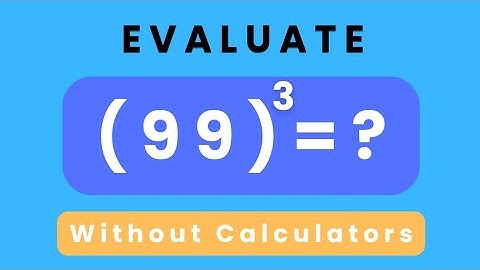 Evaluate 99^3 ? Without Calculator | Mental Math