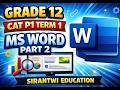 Grade 12 CAT P1 TERM 1 MS WORD PART 2 – Sirantwi Education
