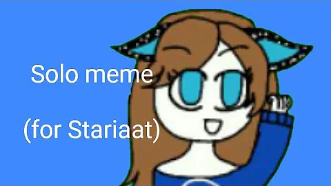 Solo || meme ||(gift for Stariaat)