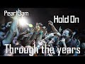 Pearl Jam - Hold On | Through the Years
