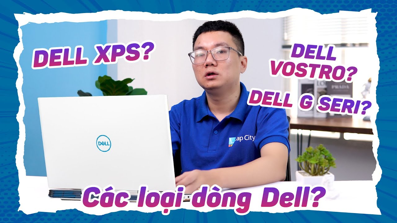 Phân loại các dòng laptop Delll – Laptop Dell nào tốt nhất ! | Tổng quát các tài liệu liên quan đến các dòng laptop của dell chuẩn nhất