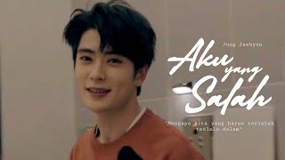 [FMV] Aku yang salah, tolong tanyakan pada Tuhanmu — Jung Jaehyun ; lirik video