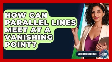 How Can Parallel Lines Meet At A Vanishing Point? - Your Algebra Coach