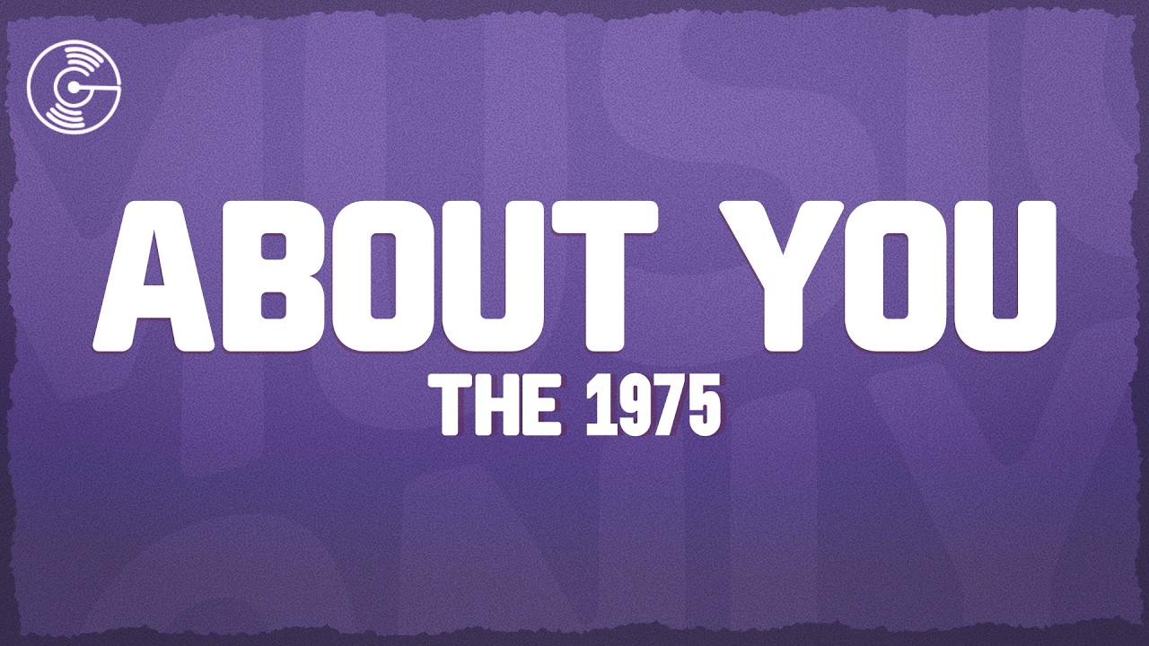 The 1975 - About You (Lyrics)