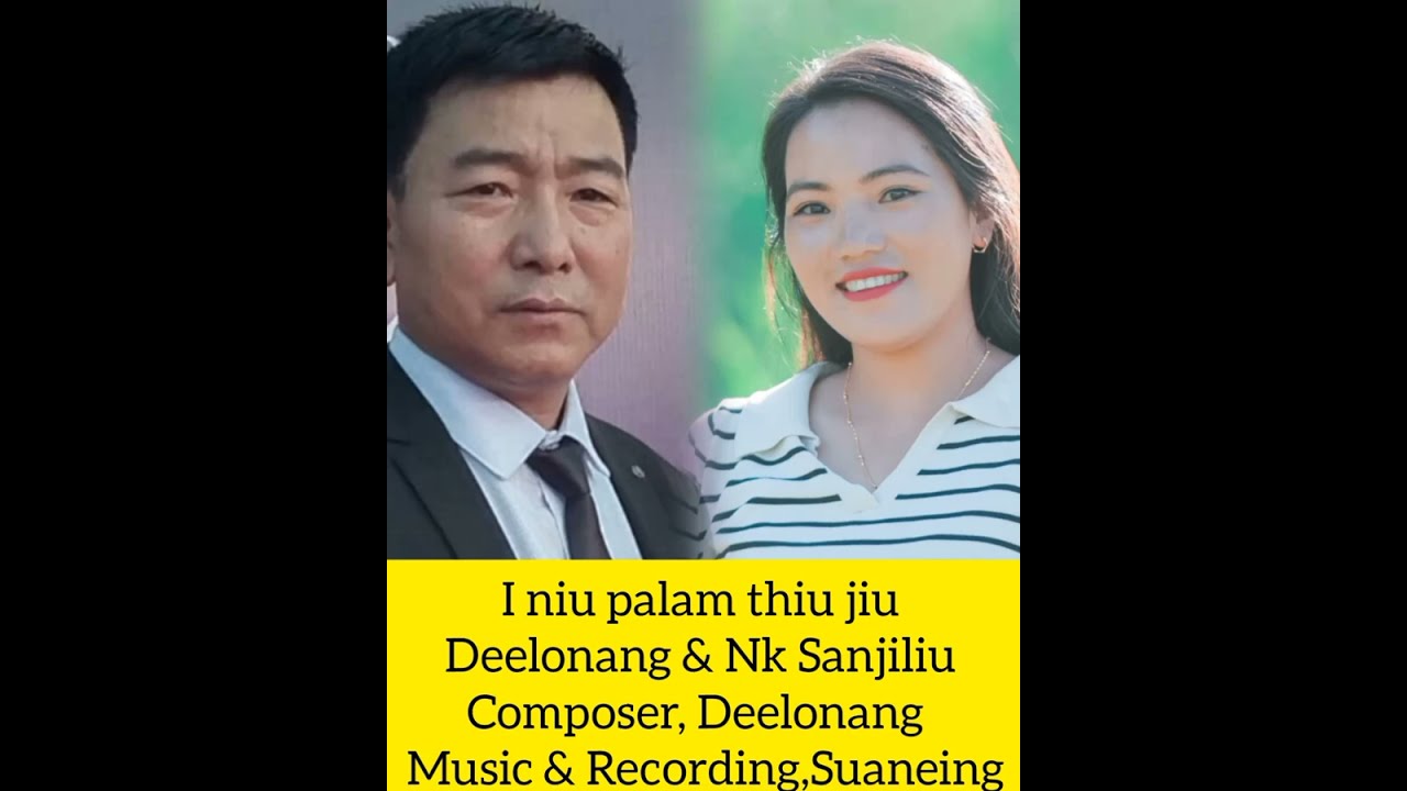 Iniu palam thiu jiu,liangmai gospel song,Deelonang & Nk Sanjiliu