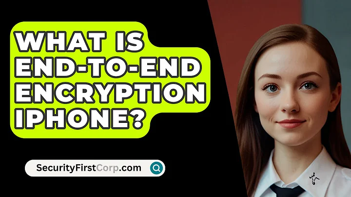 What Is End-To-End Encryption iPhone? - SecurityFirstCorp.com