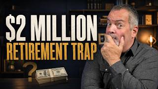 The $2 Million Retirement Trap No One Warns You About