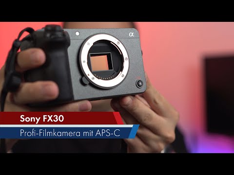 Sony FX30 | Ein Video-Flaggschiff mit APS-C-Sensor?