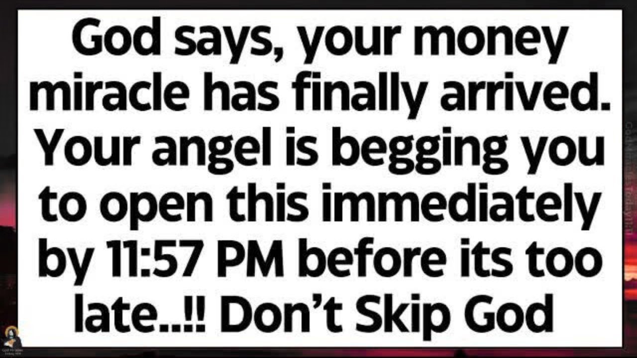 God says, your money miracle has finally arrived. Your angel is begging you not to skip this..