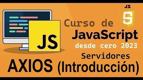 Curso completo de JavaScript desde cero | SERVIDORES [ AXIOS ]  (video 78)