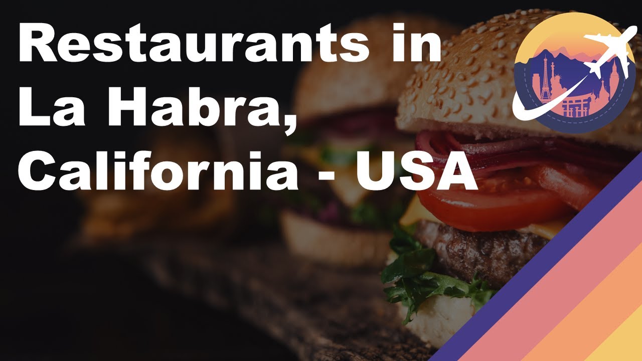 Restaurants in La Habra, California USA YouTube