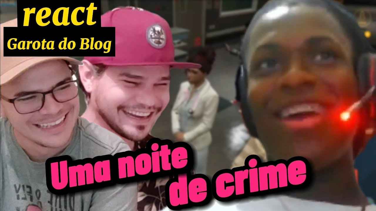 React Garota Do Blog - UMA NOITE DE CRIME NO RP! #5 - GTA RP - feat. Julie Queen