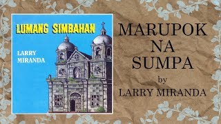 Video thumbnail of "Larry Miranda - Marupok Na Sumpa (Lyrics Video)"