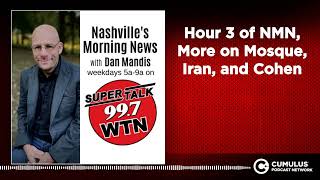 Hour 3 of NMN, More on Mosque, Iran, and Cohen